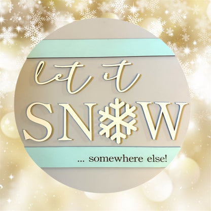 Let It Snow...somewhere else
