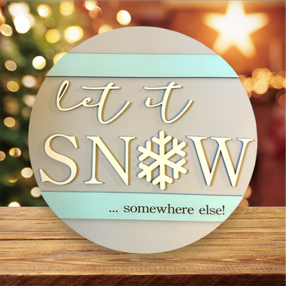 Let It Snow...somewhere else